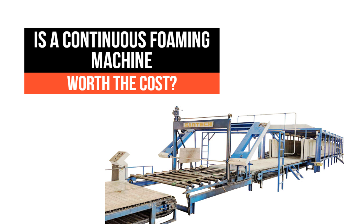 https://santechfoammachines.com/wp-content/uploads/2023/03/Is-A-Continuous-Foaming-Machine-Worth-The-Cost-1160x754-1.png